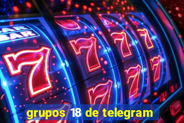 grupos 18 de telegram